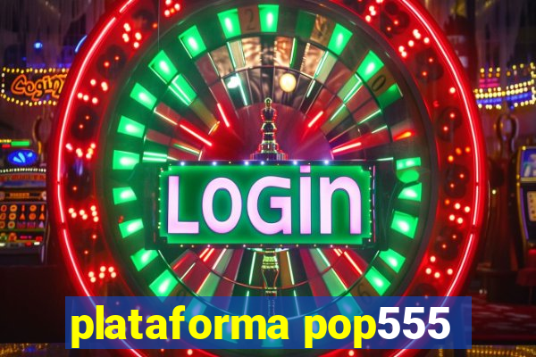 plataforma pop555